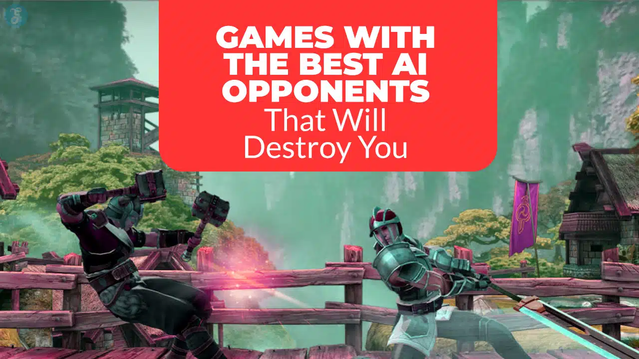 Games With the Best AI Opponents That Will Destroy You