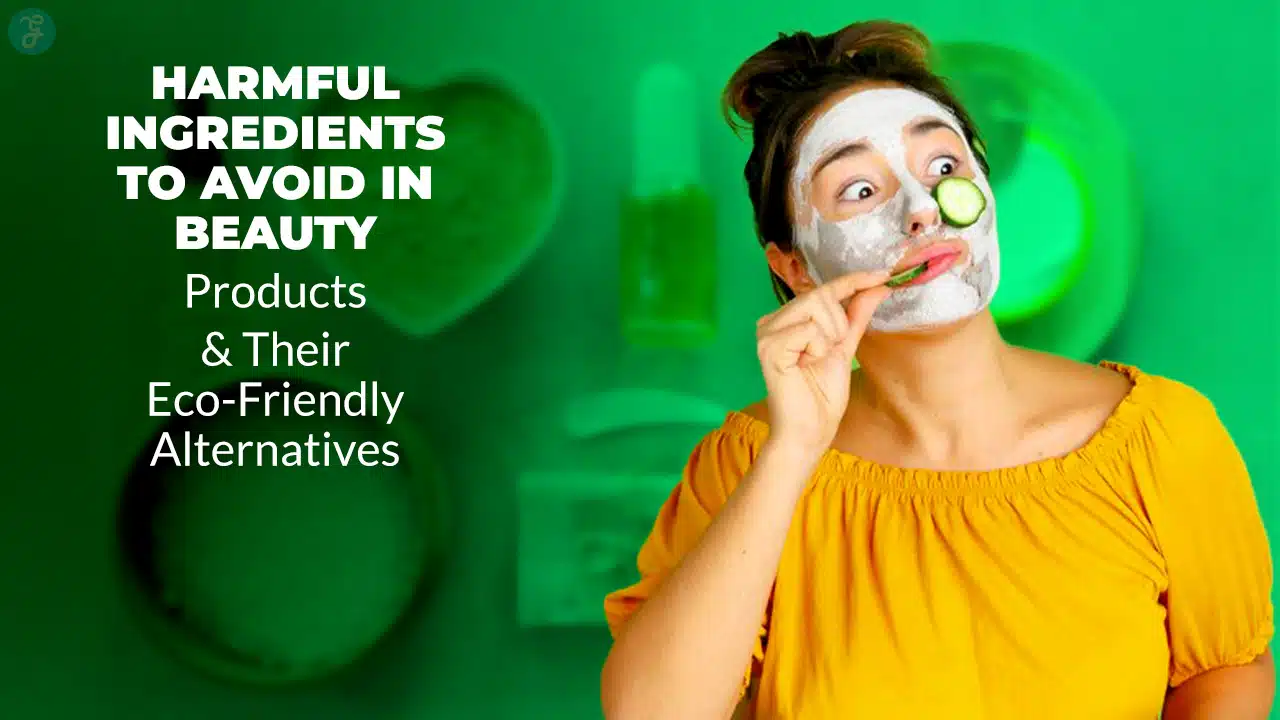 Harmful Ingredients to Avoid in Beauty Products