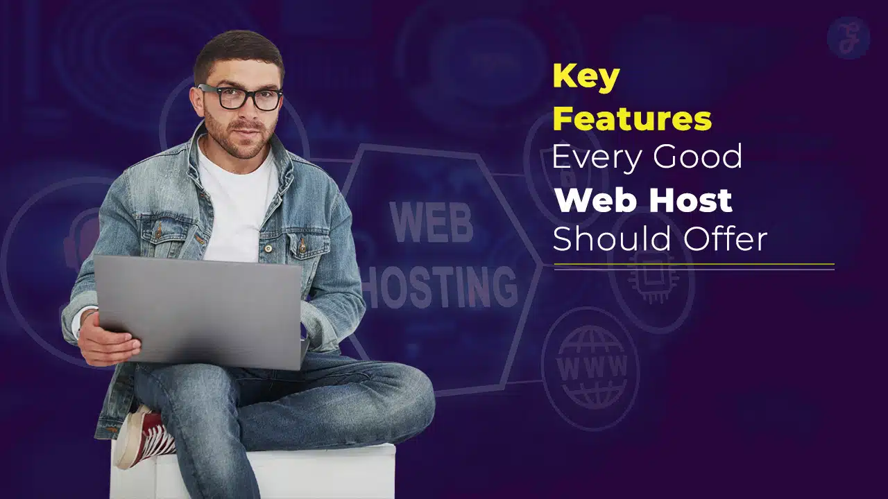 Key Features Every Good Web Host Should Offer