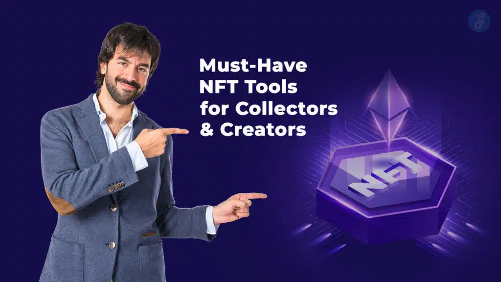 Must-Have NFT Tools for Collectors and Creators
