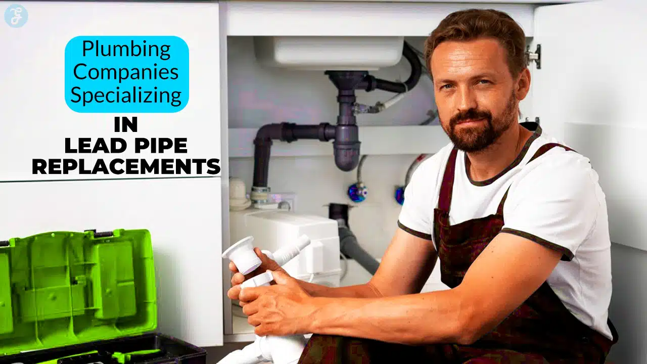 Plumbing Companies Specializing in Lead Pipe Replacements