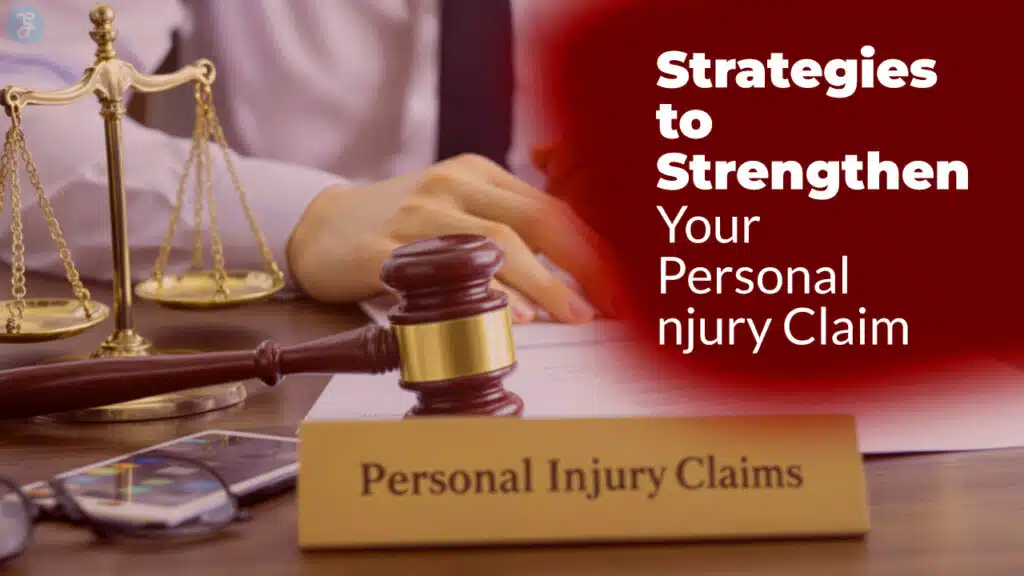Strategies to Strengthen Your Personal Injury Claim