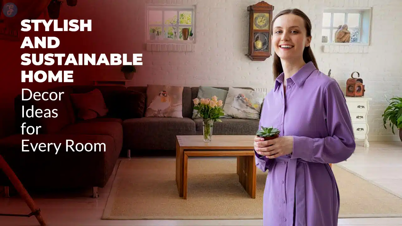 Stylish and Sustainable Home Decor Ideas