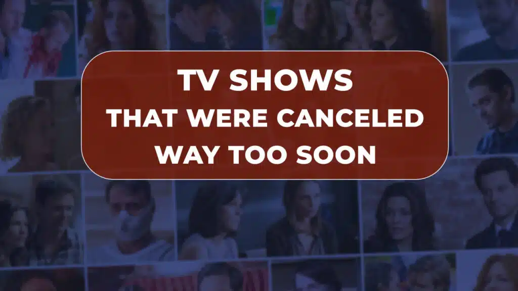 TV Shows That Were Canceled Way Too Soon