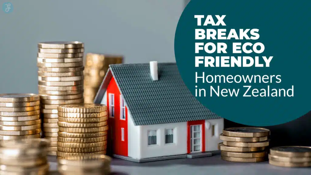 Tax Breaks for Eco-Friendly Homeowners in New Zealand