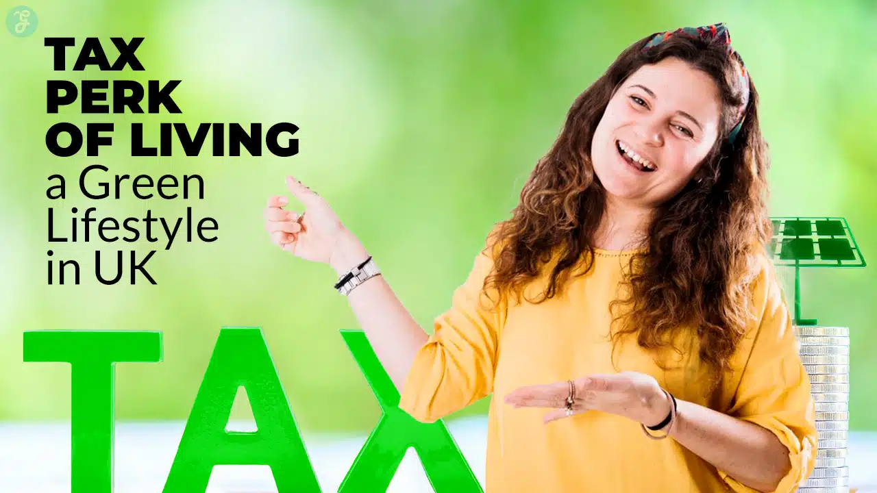 Tax Perks of Living a Green Lifestyle in the UK