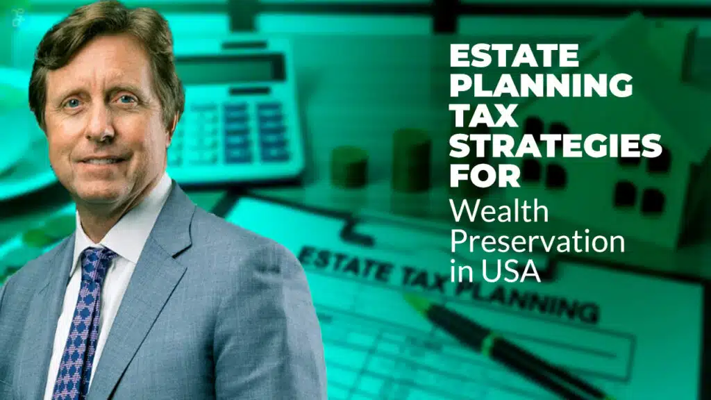 Estate Planning Tax Strategies for Wealth Preservation in USA