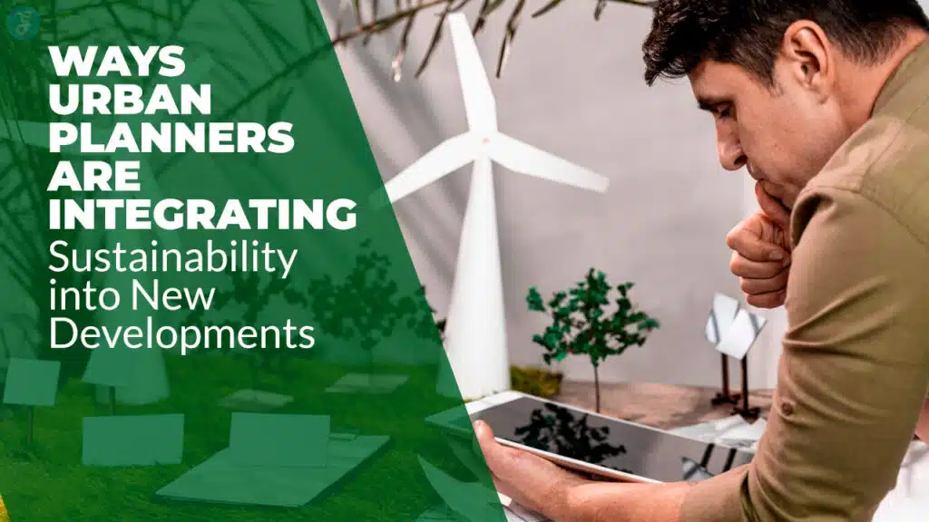 Urban Planners Are Integrating Sustainability into New Developments