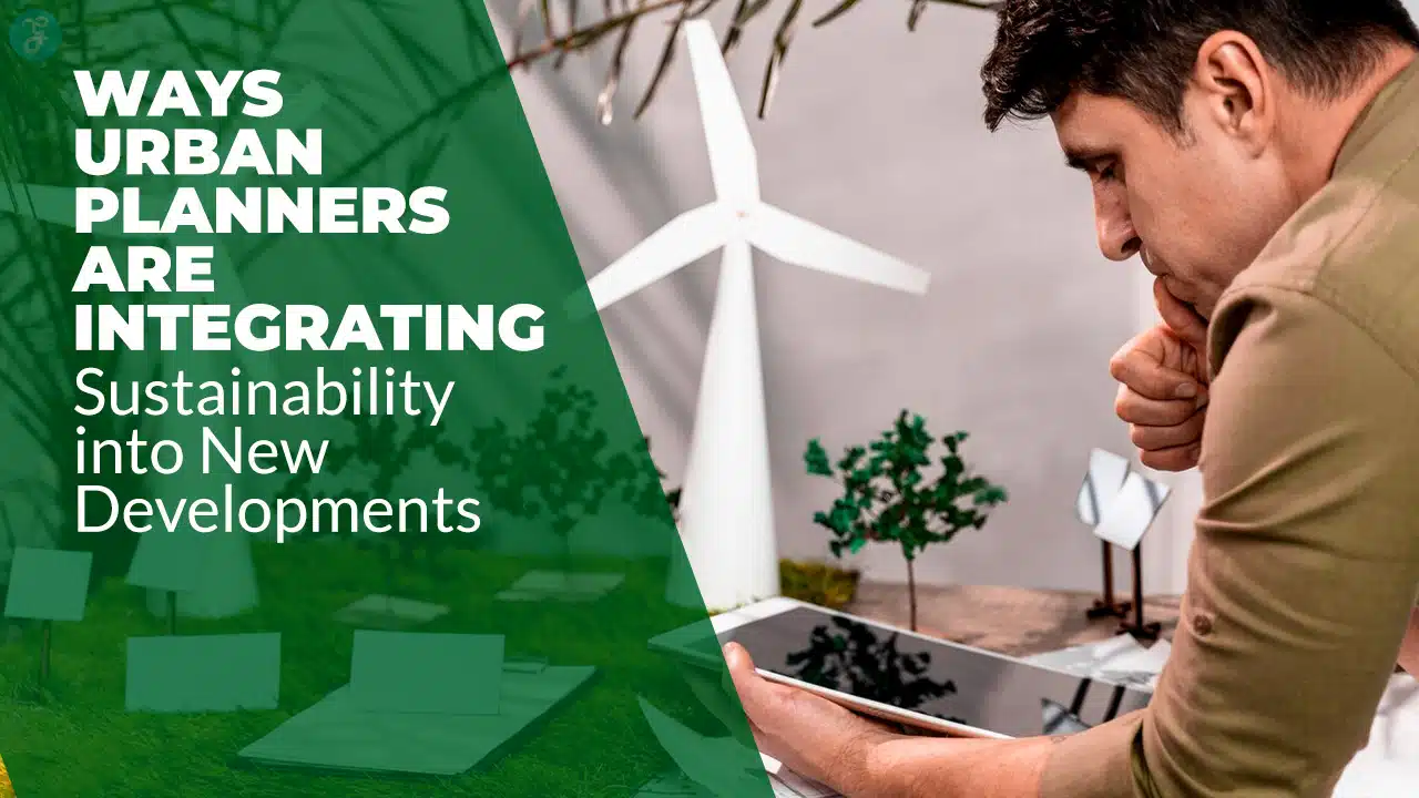 Urban Planners Are Integrating Sustainability into New Developments