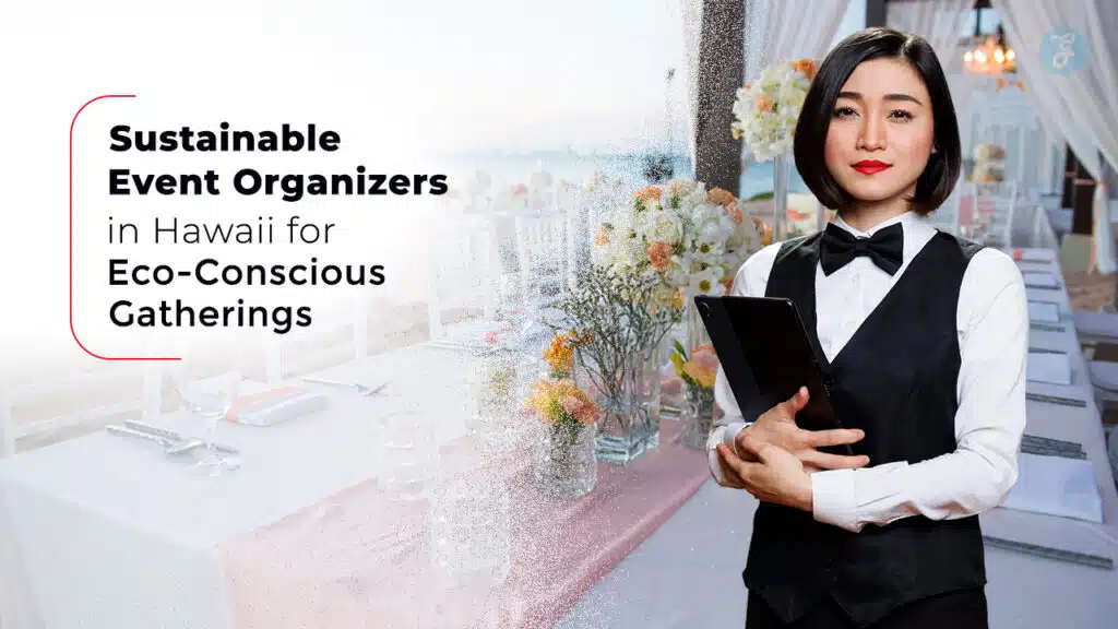 Sustainable Event Organizers in Hawaii for Eco-Conscious Gatherings