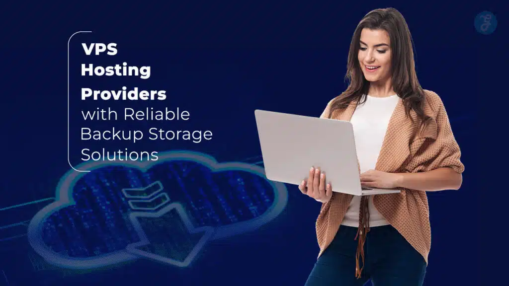 VPS Hosting Providers with Reliable Backup Storage Solutions