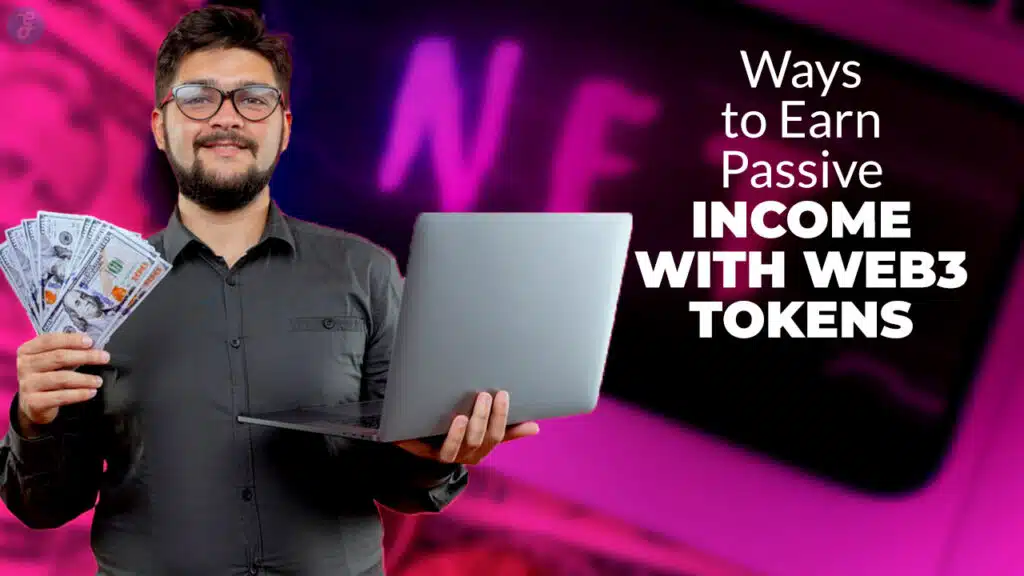 Ways to Earn Passive Income With Web3 Tokens