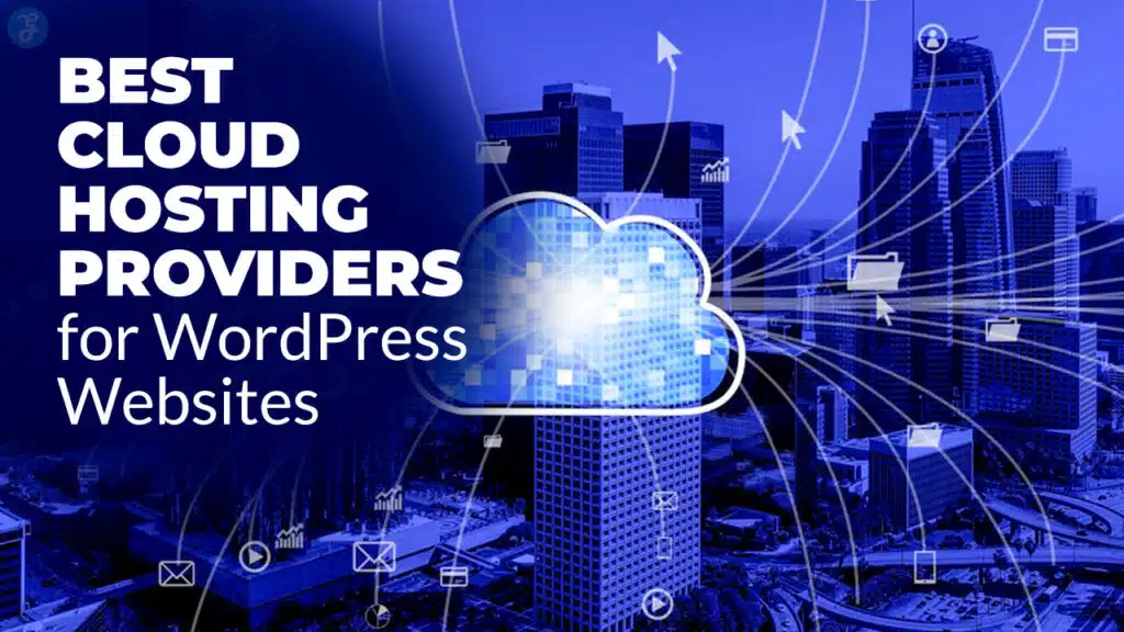 Best Cloud Hosting Providers for WordPress Websites
