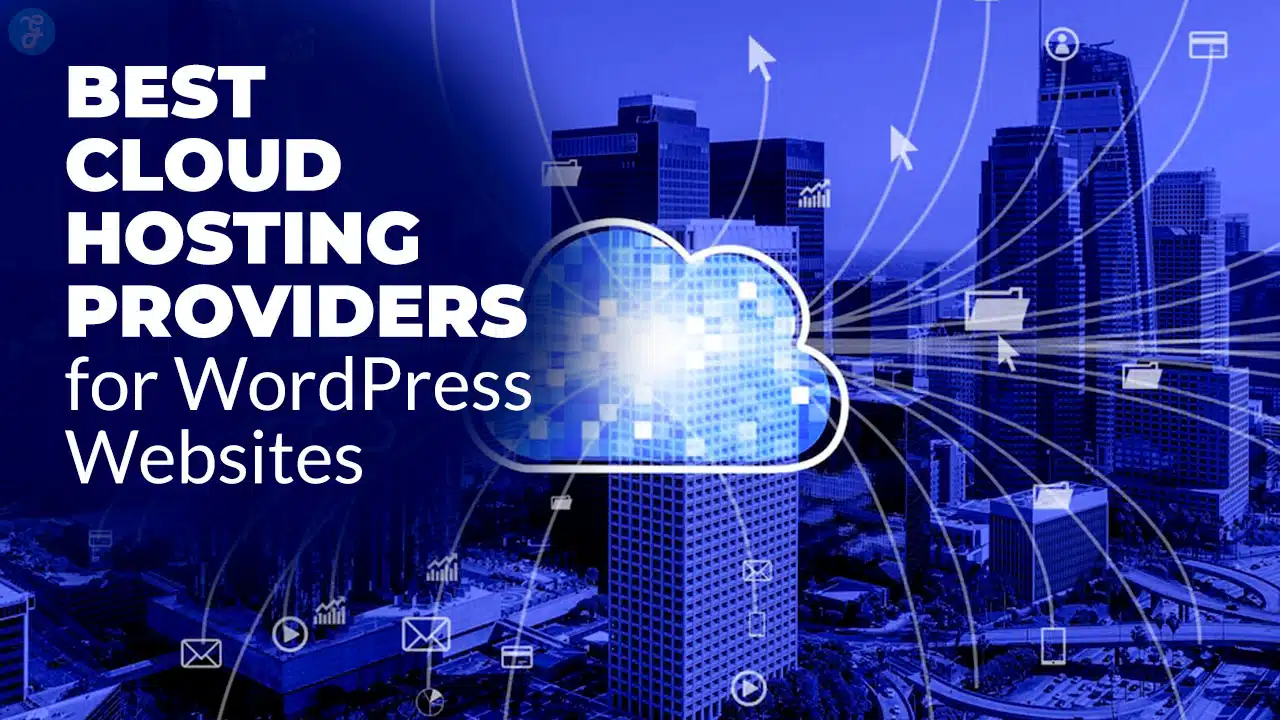 Best Cloud Hosting Providers for WordPress Websites