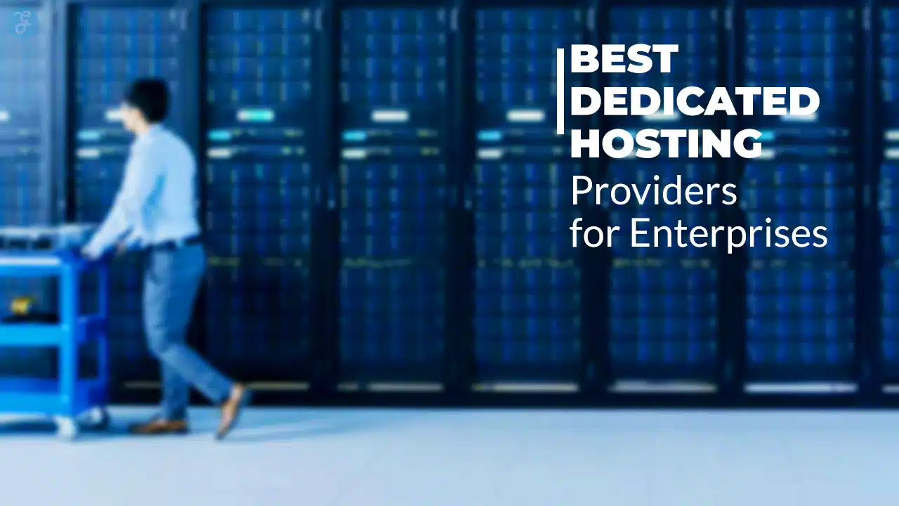 Best Dedicated Hosting Providers for Enterprises