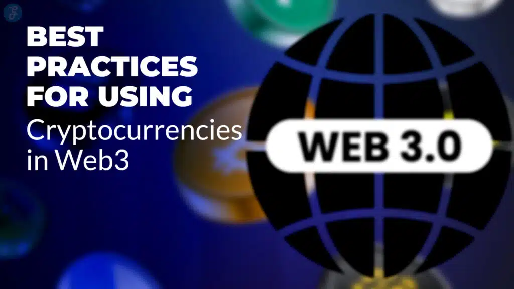 Best Practices for Using Cryptocurrencies in Web3
