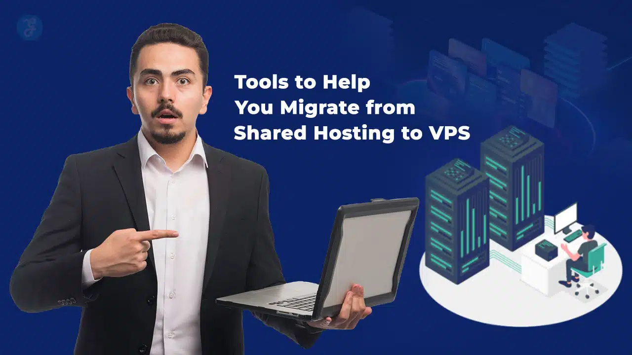 Best Tools to Help You Migrate from Shared Hosting