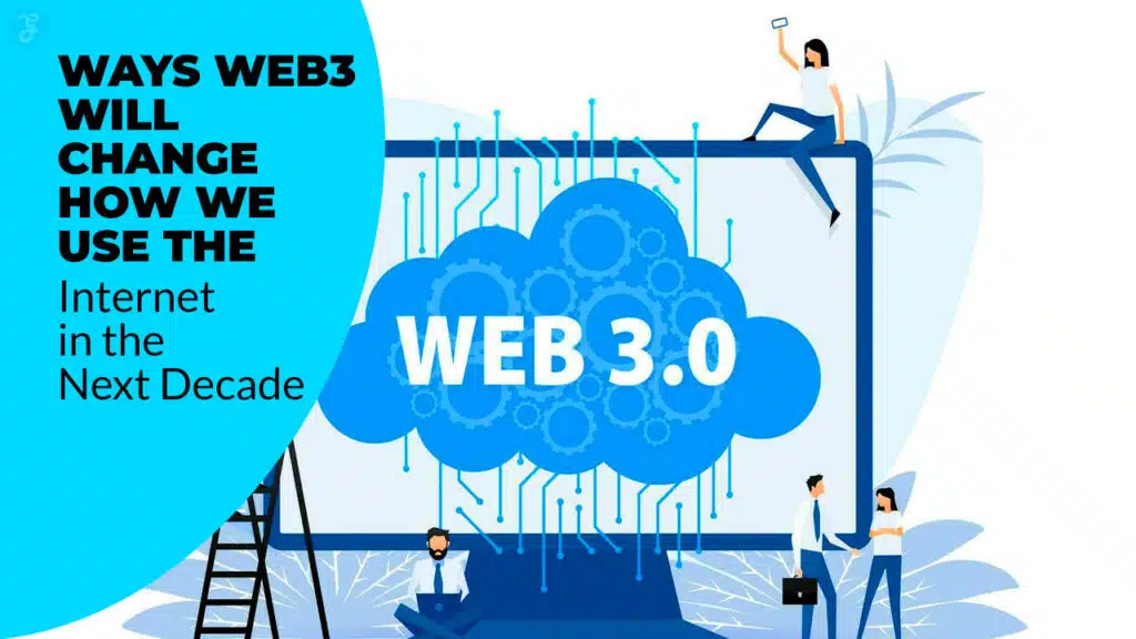 Ways Web3 Will Change How We Use the Internet