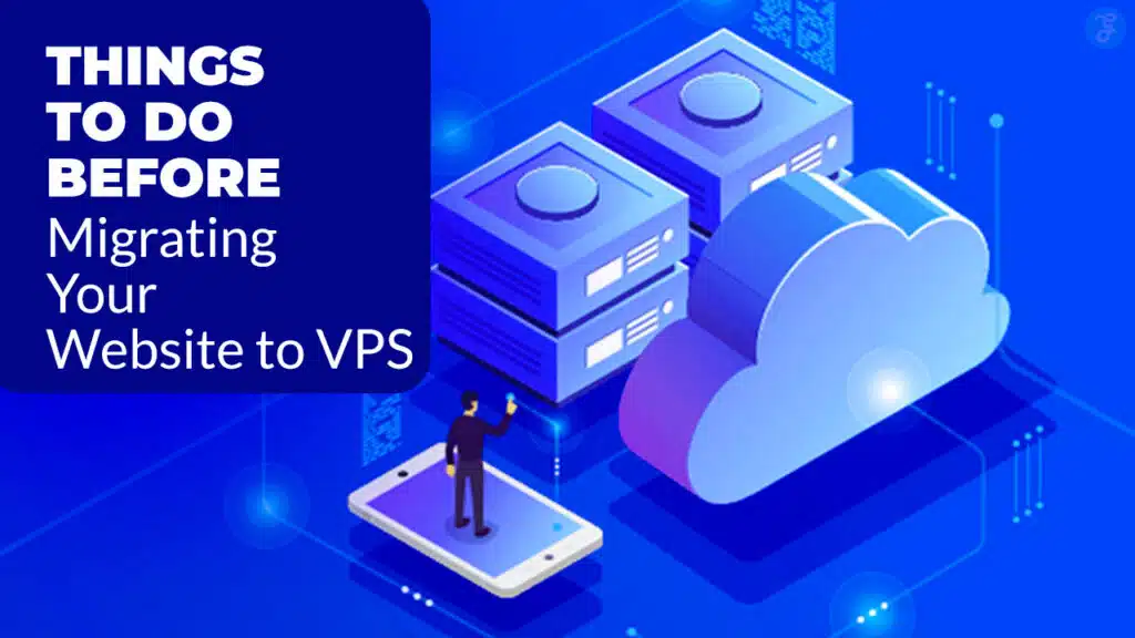 Things to Do Before Migrating Your Website to VPS