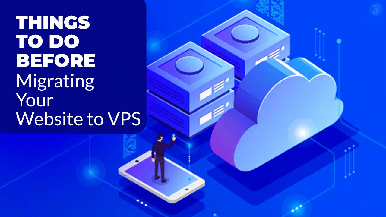 Things to Do Before Migrating Your Website to VPS