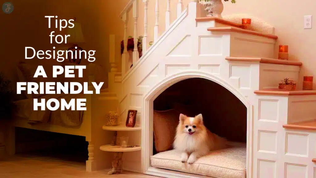 Tips for Designing a Pet-Friendly Home