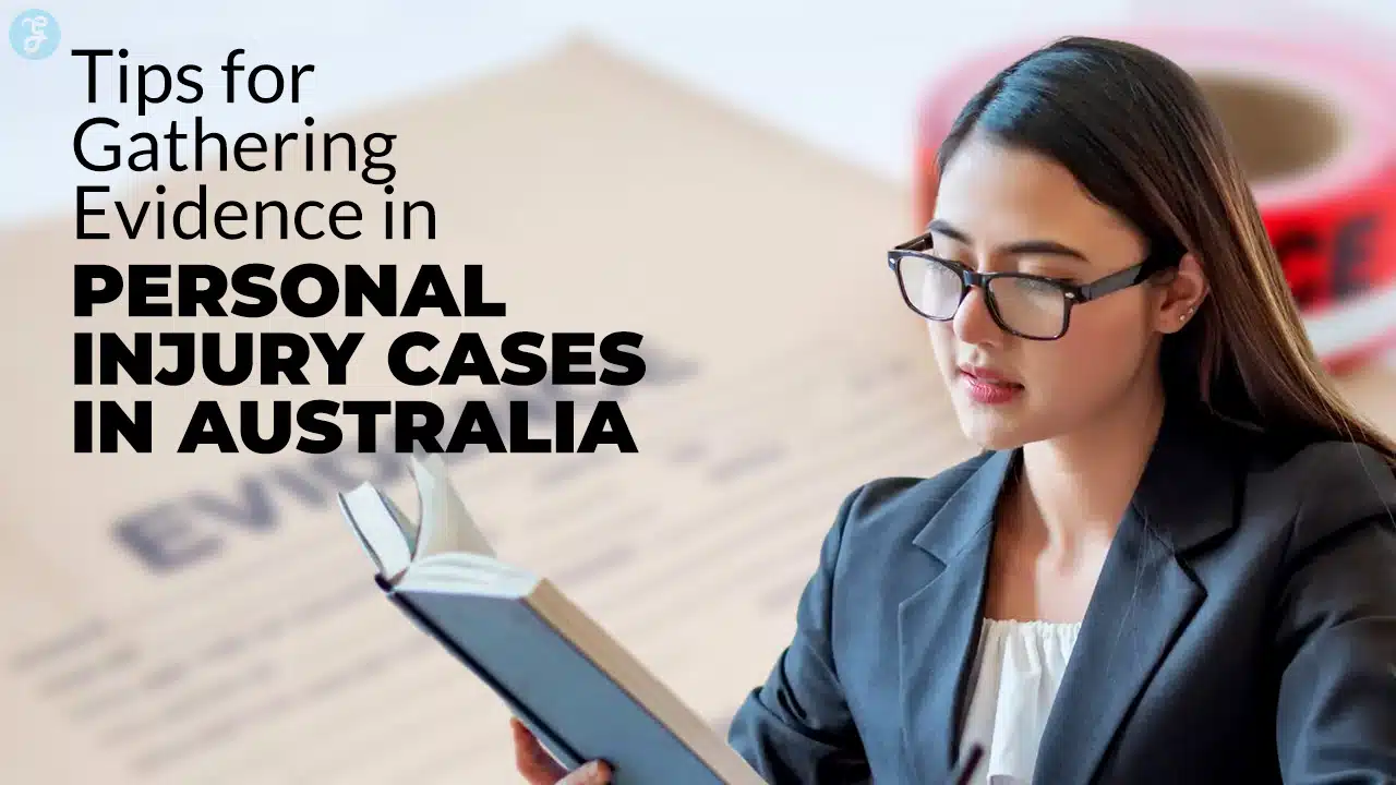 Tips for Gathering Evidence in Personal Injury Cases in Australia