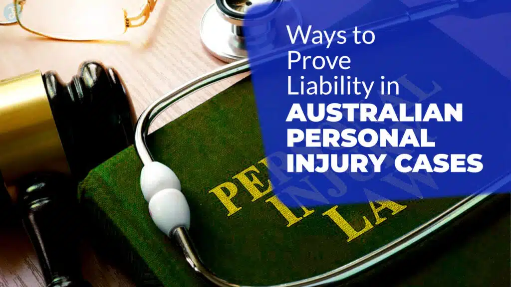 Ways to Prove Your Case in Australian Personal Injury
