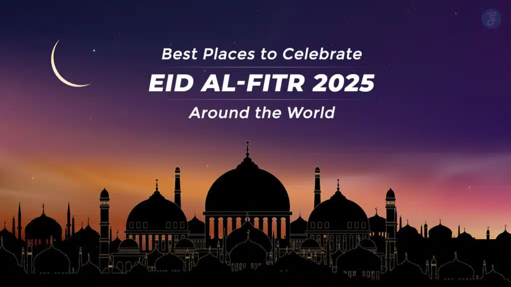 Best Places to Celebrate Eid al-Fitr 2025 Around the World