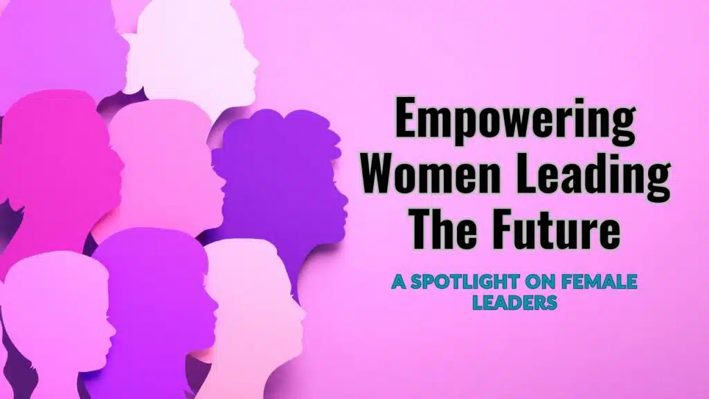 Empowering Women Leading The Future