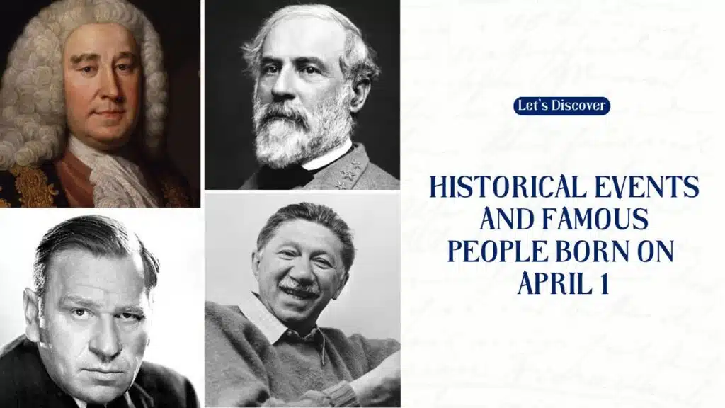 Historical Events And Famous People Born On April 1