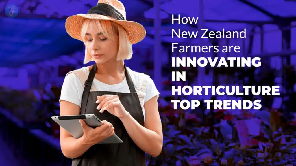 New Zealand Farmers Innovating in Horticulture