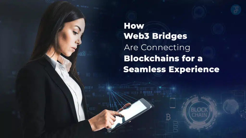 How Web3 Bridges Are Connecting Blockchains