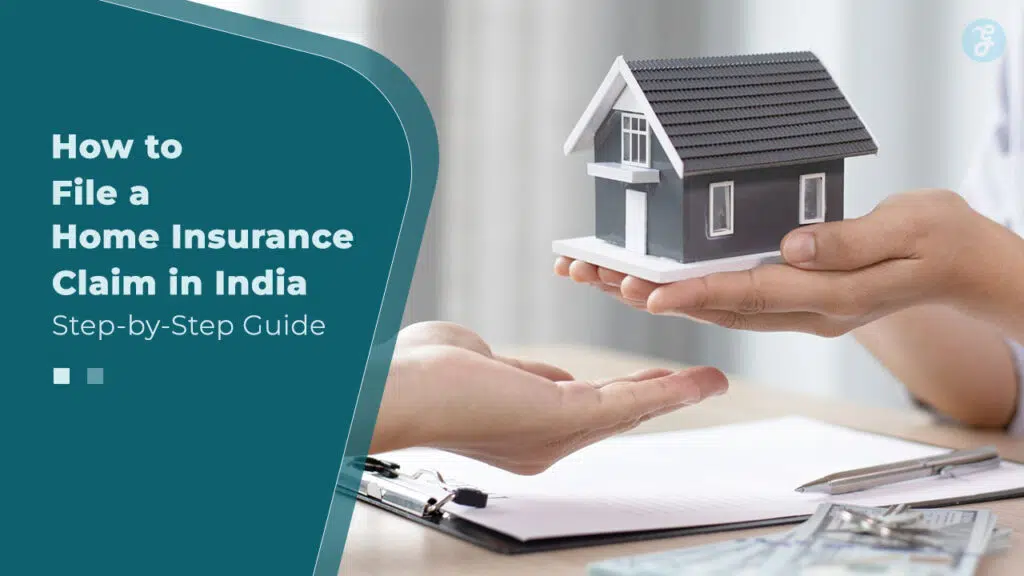 How to File a Home Insurance Claim in India