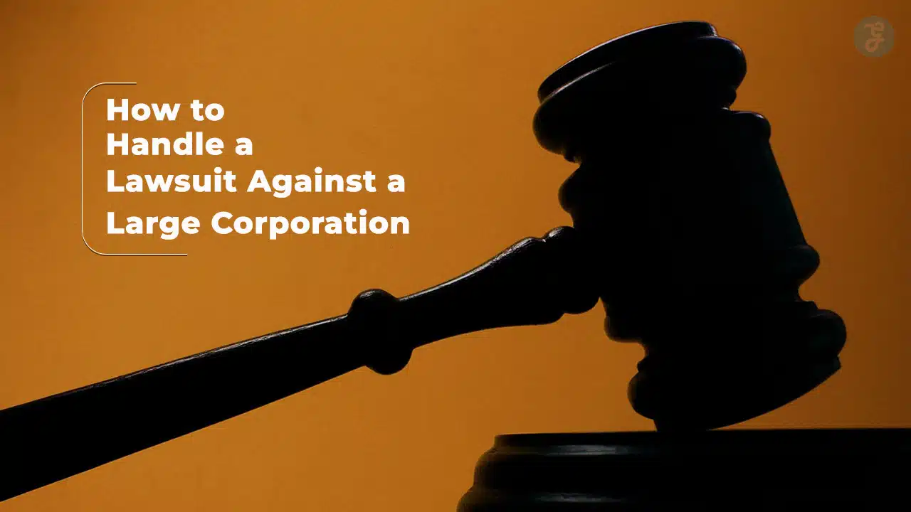 How to Handle a Lawsuit Against a Large Corporation