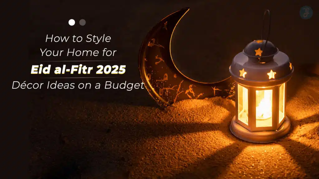 How to Style Your Home for Eid al-Fitr