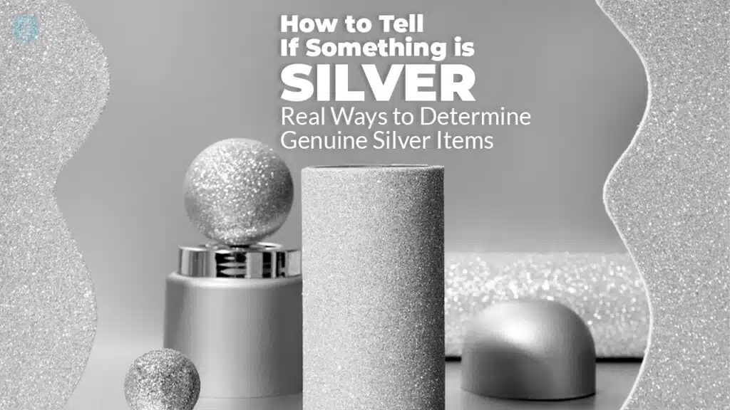 How to Tell If Something is Silver