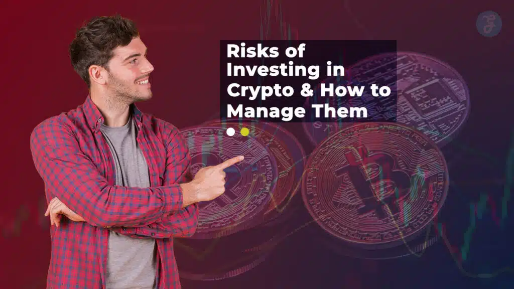 Risks Of Investing In Crypto And How To Manage Them