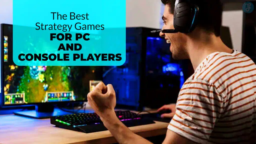 Best Strategy Games for PC and Console