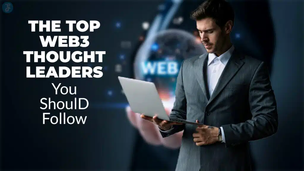 Web3 Thought Leaders You Should Follow