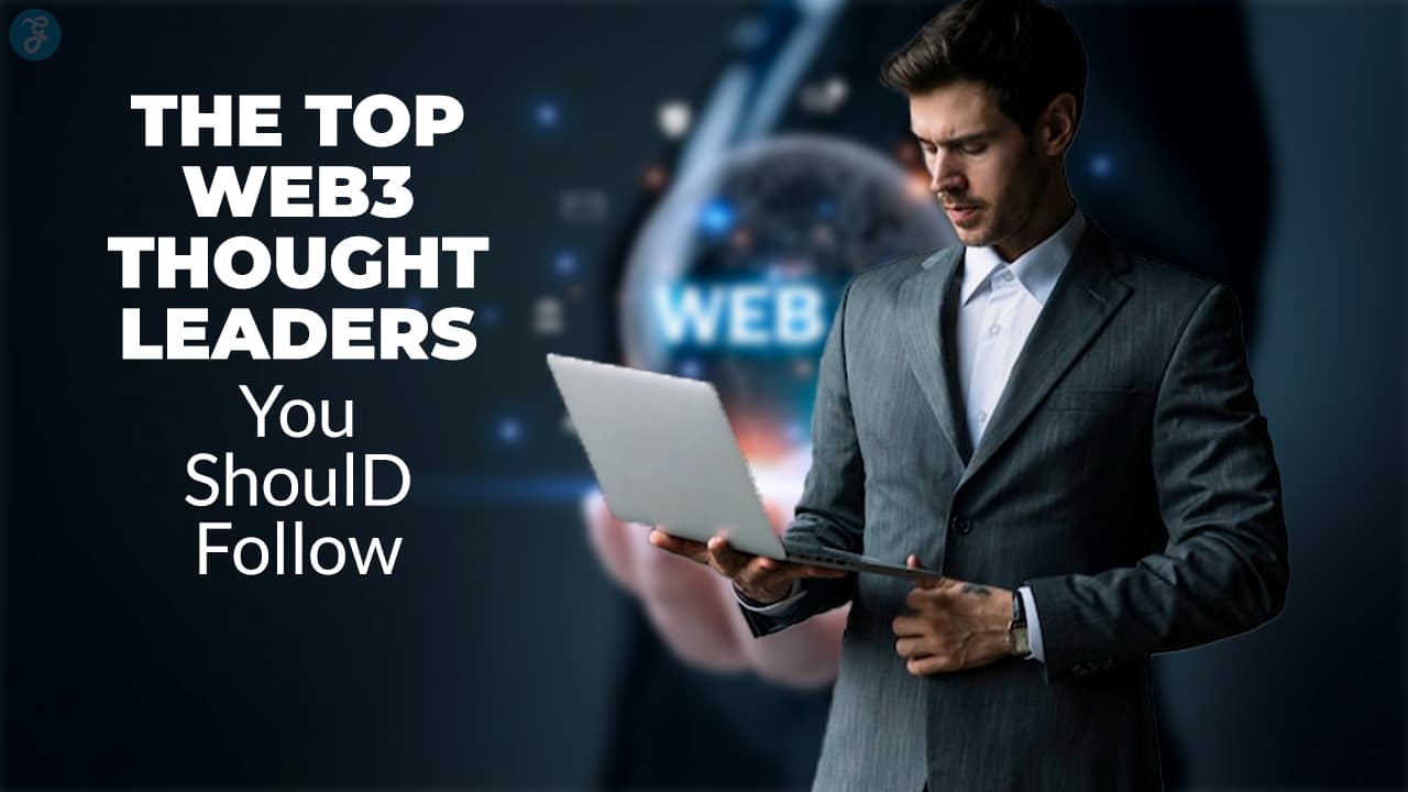 Web3 Thought Leaders You Should Follow
