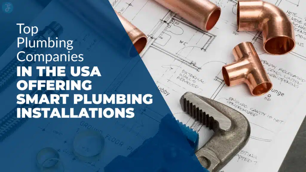 Plumbing Companies in the USA Offering Smart Plumbing Installations