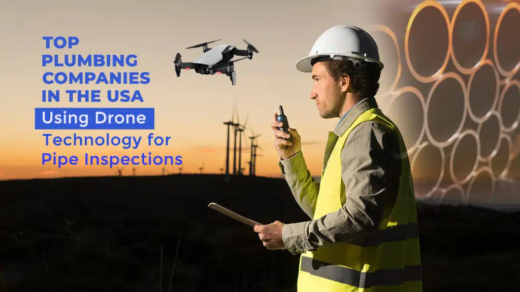 Plumbing Companies Using Drone Technology for Pipe Inspections