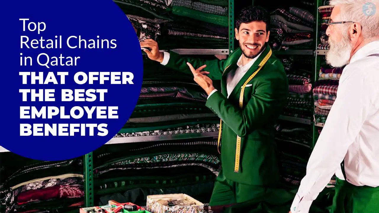 Retail Chains in Qatar That Offer the Best Employee Benefits