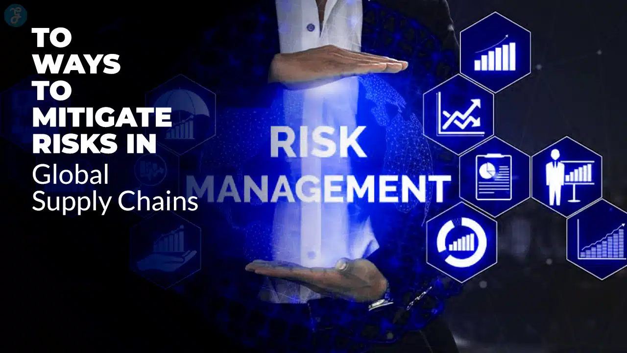 Ways to Mitigate Risks in Global Supply Chains