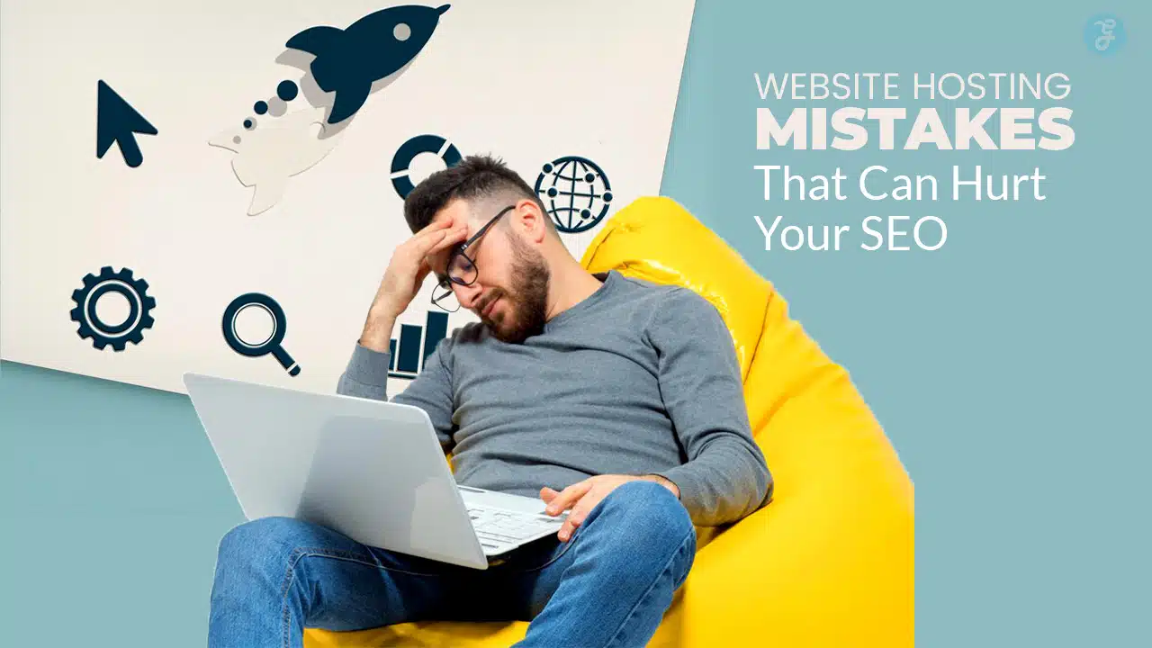 Website Hosting Mistakes That Can Hurt Your SEO