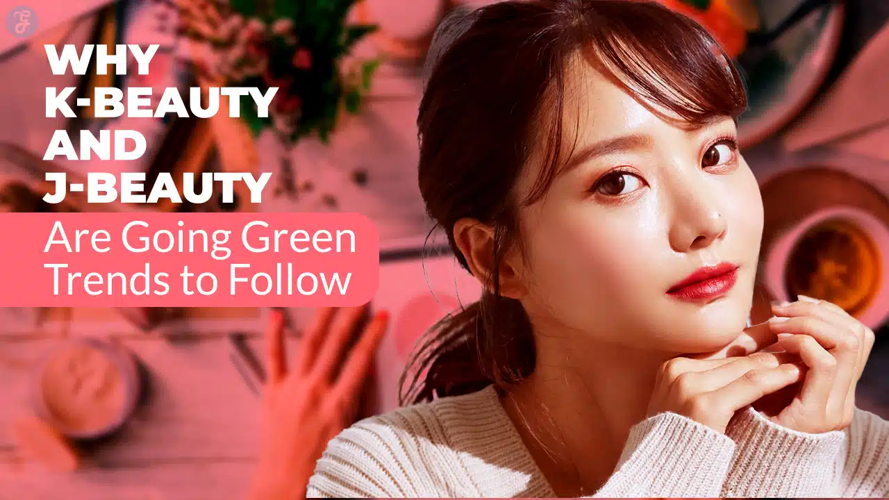 Why K-Beauty And J-Beauty Are Going Green