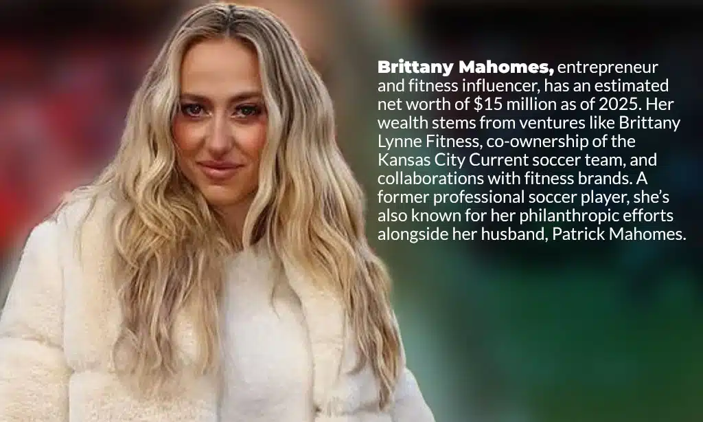 brittany mahomes net worth in 2025