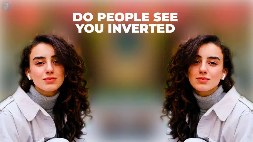 do people see you inverted