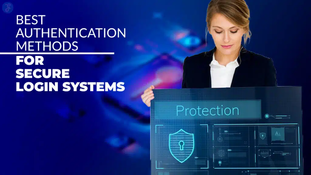 Best Authentication Methods for Secure Login Systems