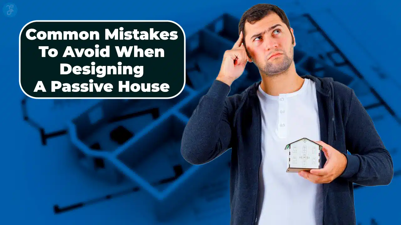 Mistakes to Avoid When Designing a Passive House